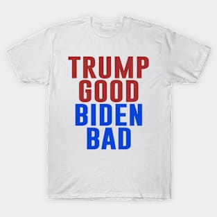 Trump Good Biden Bad T-Shirt